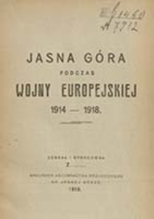 Jasna Góra podczas wojny europejskiej 1914-1918 / zebrał i opracował Z......