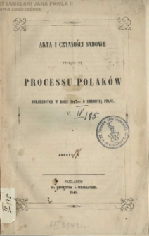 Akta i czynności sądowe tyczące się processu Polaków oskarzonych w roku 1847ym o zbrodnię stanu. T. 2.