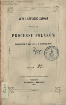 Akta i czynności sądowe tyczące się processu Polaków oskarzonych w roku 1847ym o zbrodnię stanu. T. 2.