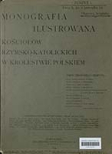 Monografia ilustrowana kościołów rzymsko-katolickich w Królestwie Polskiem. Z. 1 - Z. 7 / red. Kazimierz Broniewski [et al.]