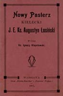 Nowy pasterz kielecki : J. E. ks. biskup Augustyn Łosiński / wyd. Ignacy Kłopotowski