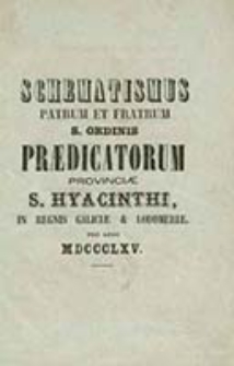 Schematismus Provinciae S[ancti] Hiacinthi Ordinis Patrum et Fratrum Praedicatorum in Regnis Galiciae et Lodomeriae Existentium