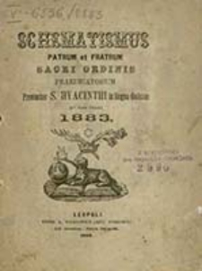 Schematismus Provinciae S[ancti] Hiacinthi Ordinis Patrum et Fratrum Praedicatorum in Regnis Galiciae et Lodomeriae Existentium