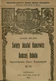 Święty Józafat Kuncewicz i Andrzej Bobola : apostołowie ziem kresowych / Wanda Bielska