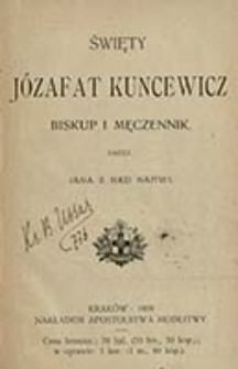 Święty Józafat Kuncewicz biskup i męczennik / przez Jana z nad Narwi