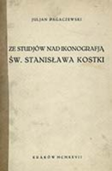 Ze studjów nad ikonografją św. Stanisława Kostki / Juljan Pagaczewski