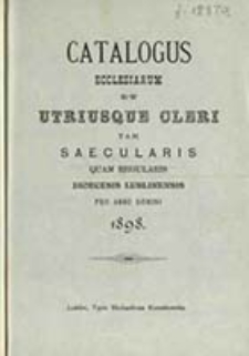 Consignatio Cleri Saecularis ac Regularis Dioecesis Lublinensis pro Anno Domini [...] Confecta