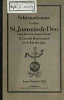 Schematismus Ordinis St. Joannis de Deo Almae Provinciae Borusso-Silesiacae S. Caroli Borromaei et S. Hedwigis Anno Domini ...
