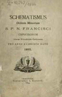 Schematismus Ordinis Minorum S. P. N. Francisci Capucinorum Almae Provinciae Galicianae pro Anno a Christo Nato ...