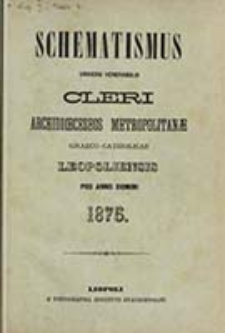 Schematismus Universi Venerabilis Cleri Archidioeceseos Metropolitanae Graeco Catholicae Leopoliensis pro Anno Domini ...
