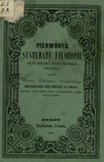 Pierworys systematu filozofii ze stanowiska chrześciańskiego pojet&eacute;j / przez Waleryana Serwatowskiego