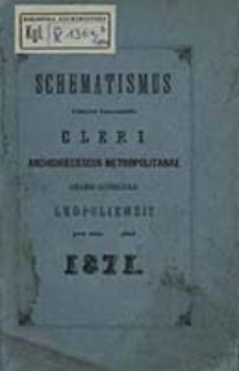 Schematismus Universi Venerabilis Cleri Archidioeceseos Metropolitanae Graeco Catholicae Leopoliensis pro Anno Domini ...