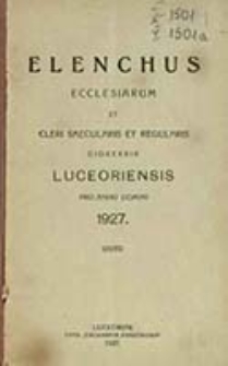 Elenchus Ecclesiarum et Venerabilis Cleri Saecularis et Regularis Dioecesis Luceoriensis pro Anno Domini ...