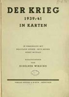 Der Krieg 1939/41 in Karten / in verbindung mit Wolfgang Höpker, Fritz Meurer, Horst Michael ; hrsg. von Giselher Wirsing
