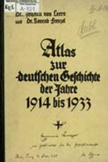 Atlas zur deutschen Geschichte der Jahre 1914-1933 : mit 114 Karten, 4 Skizzen und 16 Tabellen / hrsg. von Johann von Leers und Konrad Frenzel