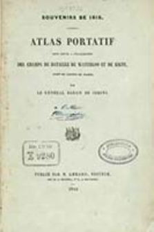 Atlas portatif pour servir a l'explorateur des champs de bataille de Waterloo et de Ligny, orné de cartes et plans / par le géneral baron de Jomini ; [lith. de Gerard]
