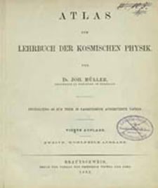 Atlas zum Lehrbuch der kosmischen Physik : enthaltend 46 zum Theil in Farbendruck ausgeführte Tafeln / von Joh. Müller ; [H. Bruch sc.]
