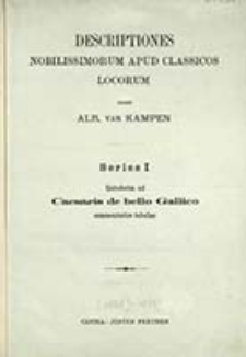Descriptiones nobilissimorum apud classicos locorum : Series I Quindecim ad Caesaris de bello Gallico commentarios tabulae / ed. Alb. v. Kampen