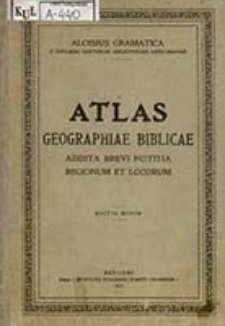 Atlas Geographiae Biblicae : Addita Brevi Notitia Regionym et Locorum / Aloisius Gramatica e Conlegio Doctorum Bibliothecae Ambrosianae