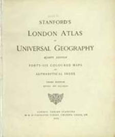 Stanford's London atlas of universal geography : quarto edition, forty-six coloured maps and alphabetical index