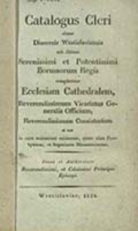 Catalogus Cleri Almae Dioecesis Wratislaviensis sub Ditione Serenissimi et Potentissimi Borussorum Regis Complectens Ecclesiam Cathedralem, Reverendissimum Vicariatus Generalis Officium, Reverendissimum Consistorium et tam in Cura Animarum Existens, quam Alios Presbyteros et Superiores Monasteriorum