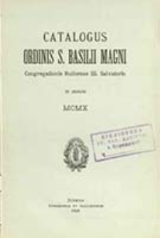 Catalogus Ordinis S. Basilii Magni Reformationis Dobromiliensis sub Regimine PP. Soc. Iesu Anno ...