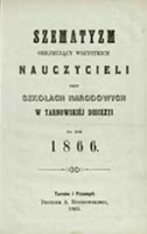Schematismus des Gesammten an den Volksschulen der Tarnower Bisch&ouml;flichen Di&ouml;cese l. R. Angestelten Lehrpersonals, f&uuml;r das Jahr ... / [Dioecesis Tarnoviensis]