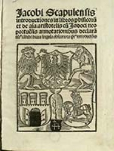 Jacobi Scapulensis Introductiones in libros phisicoru[m] et de a[n]i[m]a Aristotelis [...]