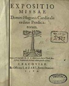 Expositio Missae : Domini Hugonis Cardinalis ordinis Praedicatorum