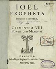 Ioel propheta [...] : ad Clementem VIII pontificem maximum / Simonis Simonidae