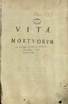 Vitae mortuorum in Collegiio Academico Vilnensi Societatis IESU ab anno 1669 mortuorum in Collegiio Academico Vilnensi Societatis IESU ab anno 1669