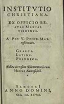 Institvtio christiana : ex officio Beatae Mariae Virginis / a Pio V. Pont. Max. reformato