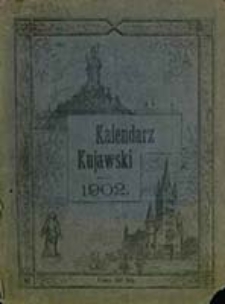 Kalendarz Dziennika Kujawskiego dla Ludu Polsko-Katolickiego na Rok... : ozdobiony licznymi obrazkami