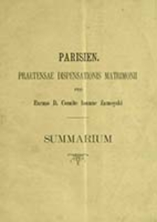 Parisien : praetensae dispensations matrimonii pro excmo d. Comite Ioanne Zamoyski cum excma d. Comitissa Lugdovica de Malakoff Zamoyska : summarium