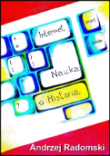 Internet – nauka – historia / Andrzej Radomski.