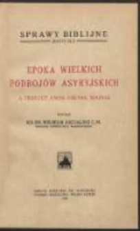 Epoka wielkich podbojów asyryjskich a prorocy Amos, Ozeasz, Izajasz / napisał Wilhelm Michalski