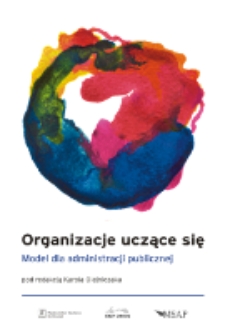 Organizacje uczące się : model dla administracji publicznej / pod red. Karola Olejniczaka.