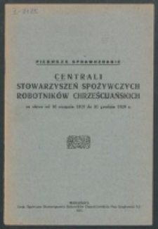 1 Sprawozdanie Centrali Stowarzyszeń Spożywczych Robotników Chrześcijańskich za Okres od 16 sierpnia 1919 do 31 grudnia 1920 r.
