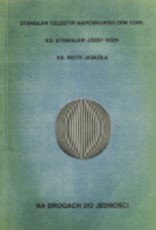 Na drogach do jedności / Stanisław Celestyn Napi&oacute;rkowski, Stanisław J&oacute;zef Koza, Piotr Jask&oacute;ła.