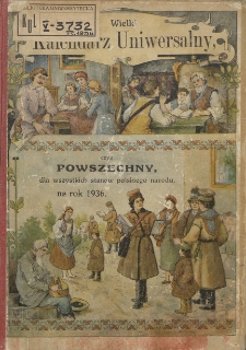 Wielki Kalendarz Uniwersalny czyli Powszechny dla Wszystkich Stanów Polskiego Narodu na Rok 1936.