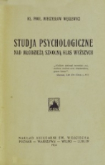 Studja psychologiczne nad młodzieżą szkolną klas wyższych / Mieczysław Węglewicz