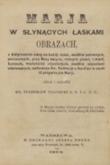 Maj illustrowany. Cz. 1, Marja w słynących łaskami obrazach / zebr. i nakreślił Stanisław Ulanecki.