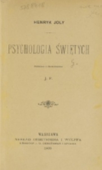 Psychologia świętych / Henryk Jola ; przekład z francuskiego J.P.