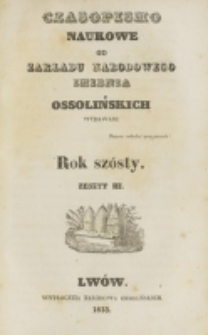 Czasopismo Naukowe : od Zakładu Narodowego imienia Ossolińskich wydawane. R. 6, z. 3 (1833).