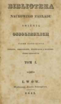 Biblioteka Naukowego Zakładu im. Ossolińskich. 1842, t. 1