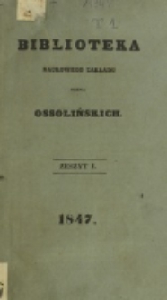Biblioteka Naukowego Zakładu im. Ossolińskich. 1847, t. 1