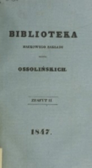 Biblioteka Naukowego Zakładu im. Ossolińskich. 1847, t. 1, z. 2