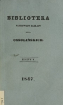 Biblioteka Naukowego Zakładu im. Ossolińskich. 1847, t. 1, z. 5