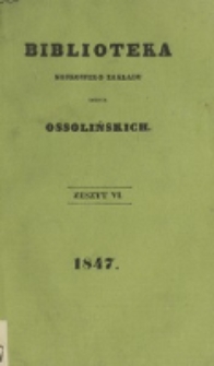 Biblioteka Naukowego Zakładu im. Ossolińskich. 1847, t. 1, z. 6