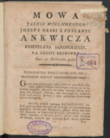 Mowa Jasnie Wielmoznego Jozefa [...] Ankwicza Kasztelana Sandeckiego Na Sessyi Seymowey Dnia 27. Paźdiernika [!] 1788.